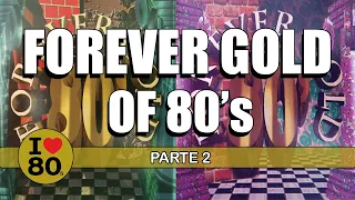 FOREVER GOLD OF 80s (Parte 2) - Pop Classics 80s - Pop Hits 80 - Pop 80s - Clasicos 80s