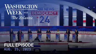 Washington Week with The Atlantic full episode, 8/25/23