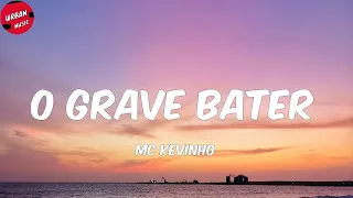 MC Kevinho - O Grave Bater (Letra/Lyrics)