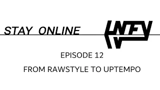 Stay Online / Mixed By Infy - From Rawstyle to Uptempo (Episode 12)