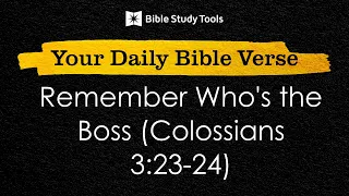 Remember Who's the Boss (Colossians 3:23-24)