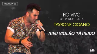 Tayrone -  Meu Violão Tá Mudo (Ao Vivo - 2015) [Áudio Oficial]