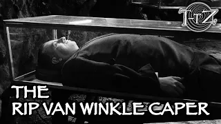 The Rip Van Winkle Caper - Twilight-Tober Zone