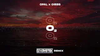 Opał x Gibbs - O₂ ( DJ KRYSTEK REMIX )