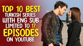 Top 10 Best Turkish series with English subtitles on YouTube (Limited to 17 Episodes)