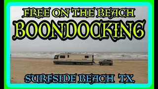 Free On The Beach Boondocking / SurfSide Beach, TX.