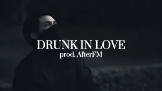 the weeknd - drunk in love | prod. afterfm (demo)
