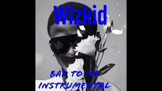 Wizkid-(Bad to me official instrumental)