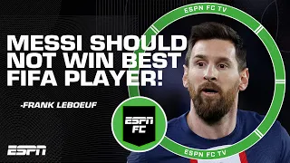 Lionel Messi UNDESERVING of The Best FIFA Men's Player Award!? 🤯 Frank Leboeuf debates | ESPN FC