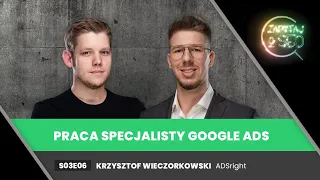 Wszystko, co chciałbyś wiedzieć o pracy specjalisty Google Ads, ale boisz się zapytać 🤭 | ZOS S03E06