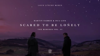 Martin Garrix & Dua Lipa - Scared To Be Lonely (LOUD LUXURY Remix)