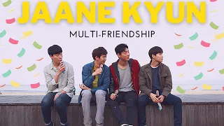 Jaane Kyun | Multi-friendship | Happy New Year |