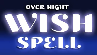 OVER NIGHT WISH SPELL  No ingredients needed