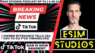 eSIM STUDIOS Podcast Ep 74 | TikToc Owner ByteDance Tells USA Gov "Go F*ck Yourself, Not Selling"