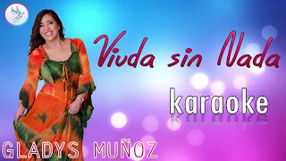 VIUDA SIN NADA - GLADYS MUÑOZ - KARAOKE