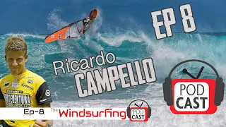 #8 - Ricardo Campello - Money,  Ex Brand managers and why he’s never scared - Windsurfing Podcast