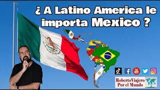 ¿ A Latino America le importa Mexico ?