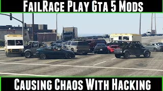 FailRace Play Gta 5 Mods Causing Chaos With Hacking