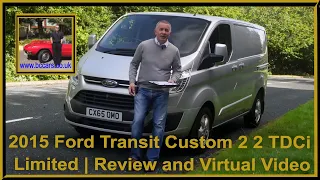 2015 Ford Transit Custom 2 2 TDCi Limited | Review and Virtual Video