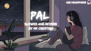 {PAL}💖 SLOWED AND REVERB  LYCRIS BY ARIJIT SINGH PRESENTED BY HK CREATION WITH EXTRA LOFI VIBES💖