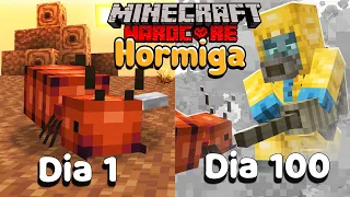 SOBREVIVÍ 100 DIAS en MINECRAFT HARDCORE siendo UNA HORMIGA🐜