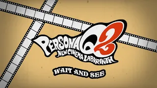 Wait and See - Persona Q2 New Cinema Labyrinth