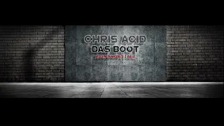 Chris Acid - Das Boot [2019 Short Mix]