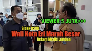 WALI KOTA ERI MARAH SAAT SIDAK RUMAH SAKIT