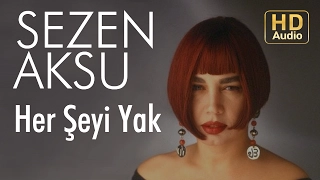 Sezen Aksu - Her Şeyi Yak (Official Audio)