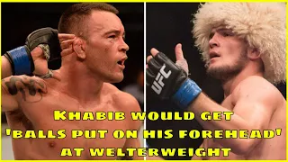 KHABIB WOULD GET 'BALLS PUT ON HIS FOREHEAD' AT WELTERWEIGHT SAYS COLBY COVINGTON