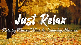 Relaxing Classical Music for Your Afternoon. Music to Relief Anxiety, Stress, Depressed Mood.