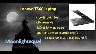 Lenovo T560 - disassemble for HDD and RAM upgrade or battery replacement