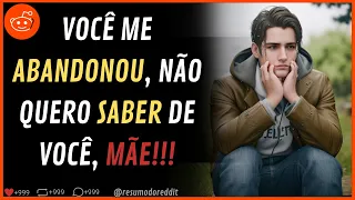 minha MÃE me ABANDONOU, então a ABANDONEI também #reddit #relatos