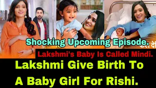 How Lakshmi Finally Give Birth To A Baby Girl Called Baby Mindi For Her Husband Rishi After 2 Years.