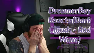 DreamerBoy Reacts (Dark Clouds - Rod Wave)