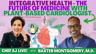 Integrative Health - The Future of Medicine with Plant Based Cardiologist Baxter Montgomery, M.D.