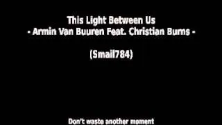 Armin Van Buuren Feat. Christian Burns -- This Light Between Us( Lyrics)