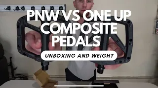 PNW Composite Pedals vs One Up Composite Pedals | Comparison and Weight