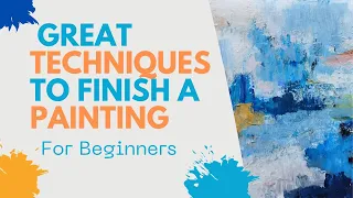 Techniques to Elevate and Finish Your 'Play' Abstract Paintings for Beginners