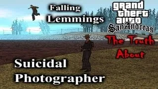 GTA SA Myth - The Truth About The Suicidal Photographer & Falling Lemmings