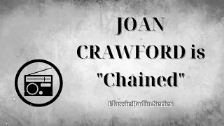 ClassicRadioSeries - JOAN CRAWFORD is "Chained" Classic Radio Theater