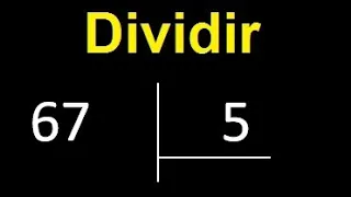 Dividir 67 entre 5 , division inexacta con resultado decimal  . Como se dividen 2 numeros