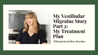 My Vestibular Migraine Recovery: The Treatment Plan That Got My Life Back