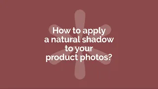 How to apply a natural shadow to your product photos?