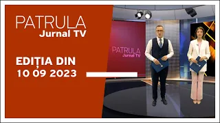 Patrula Jurnal TV, ediția din 10.09.2023