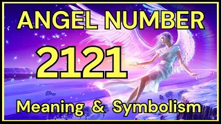 Angel Number 2121 – Meaning and Symbolism 💕