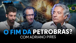 ADRIANO PIRES E O FUTURO DA PETROBRAS (PETR4) | Os Economistas 117