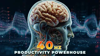 40 Hz Binaural Beats 🧠 PRODUCTIVITY POWERHOUSE: 40Hz Gamma Brainwave Music Elevate Concentration