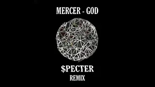 Mercer - God ( SPƏCTER Remix )