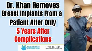 Dr. Khan Removes Breast Implants From a Patient After Only 5 Years After Complications